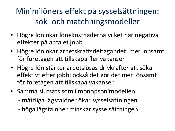 Minimilöners effekt på sysselsättningen: sök- och matchningsmodeller • Högre lön ökar lönekostnaderna vilket har