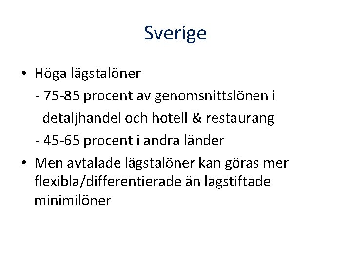 Sverige • Höga lägstalöner - 75 -85 procent av genomsnittslönen i detaljhandel och hotell