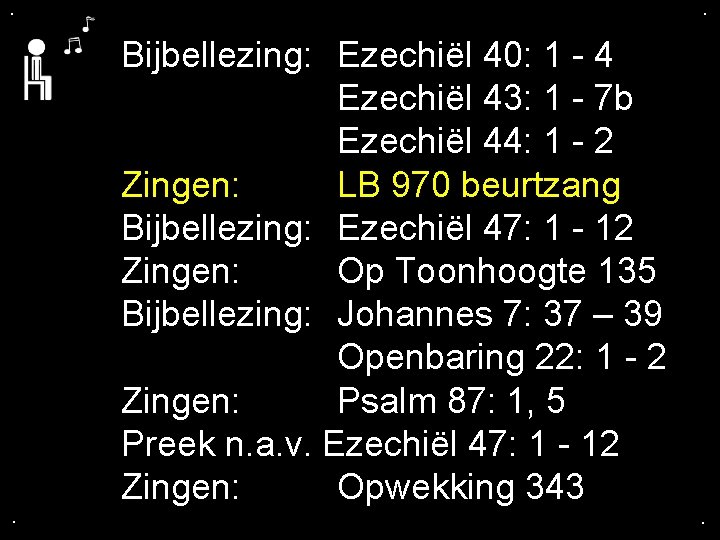 . . . Bijbellezing: Ezechiël 40: 1 - 4 Ezechiël 43: 1 - 7