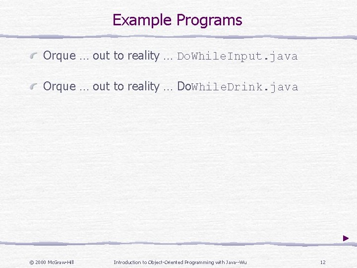 Example Programs Orque … out to reality … Do. While. Input. java Orque …