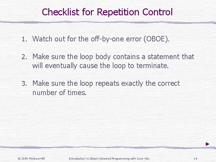 Checklist for Repetition Control 1. Watch out for the off-by-one error (OBOE). 2. Make