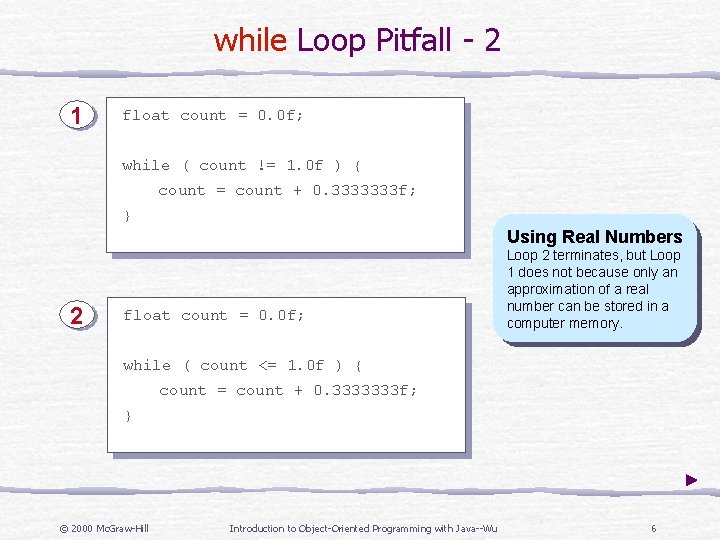 while Loop Pitfall - 2 1 float count = 0. 0 f; while (