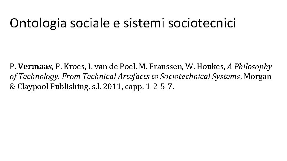 Ontologia sociale e sistemi sociotecnici P. Vermaas, P. Kroes, I. van de Poel, M.