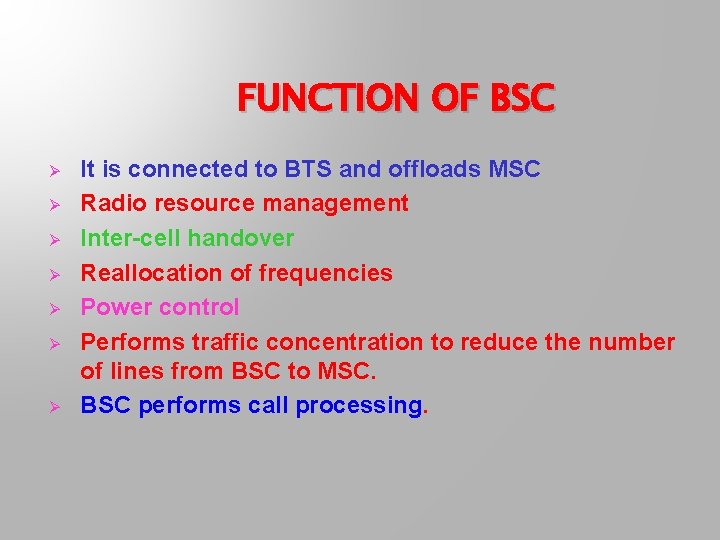 FUNCTION OF BSC Ø Ø Ø Ø It is connected to BTS and offloads