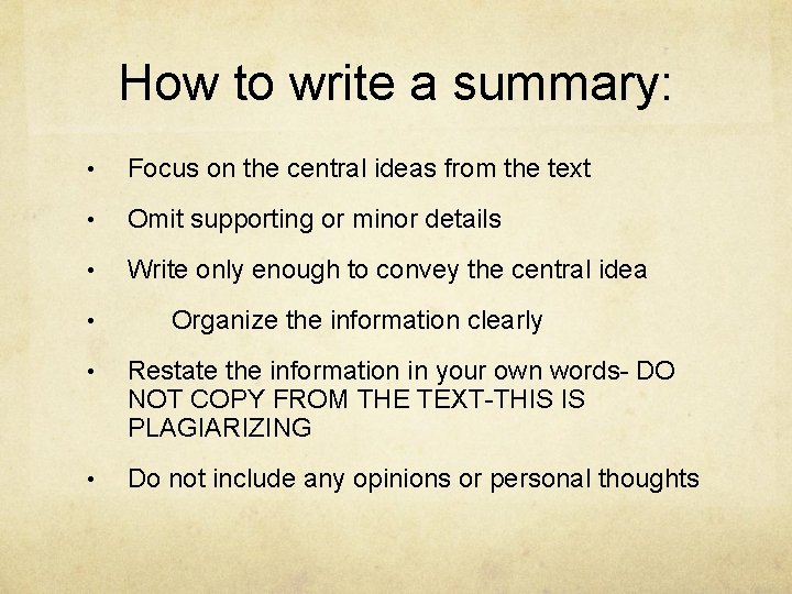 How to write a summary: • Focus on the central ideas from the text