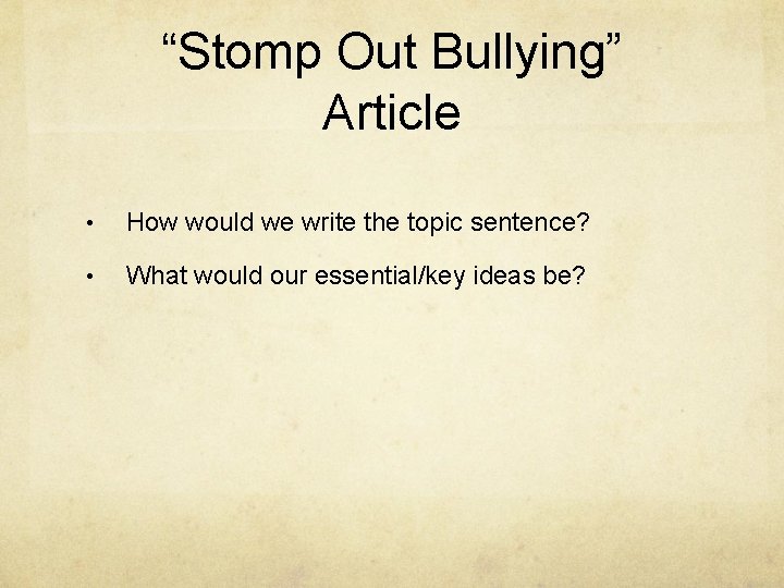 “Stomp Out Bullying” Article • How would we write the topic sentence? • What