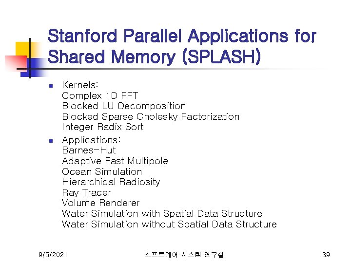 Stanford Parallel Applications for Shared Memory (SPLASH) n n Kernels: Complex 1 D FFT