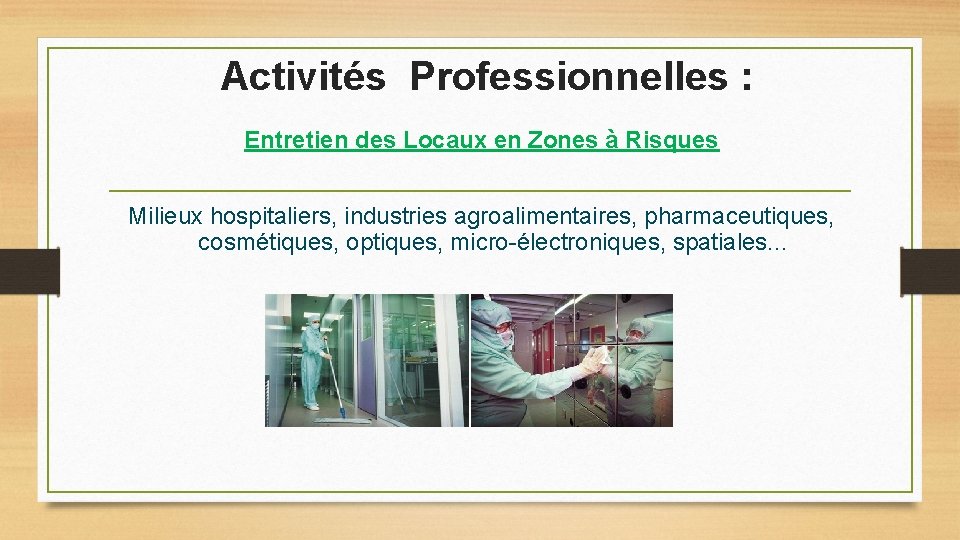 Activités Professionnelles : Entretien des Locaux en Zones à Risques Milieux hospitaliers, industries agroalimentaires,