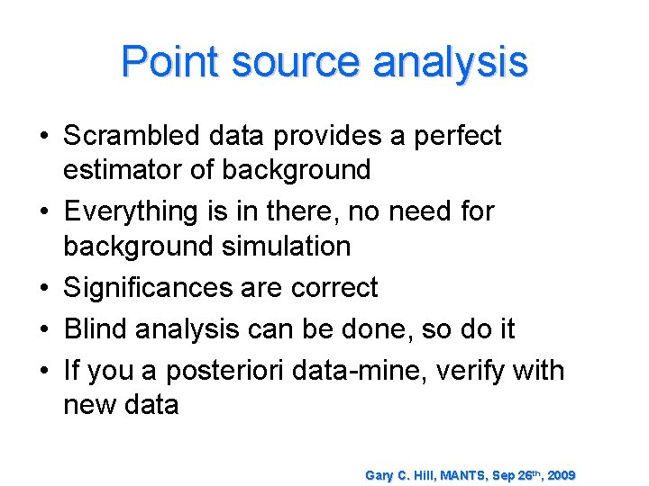 Point source analysis • Scrambled data provides a perfect estimator of background • Everything