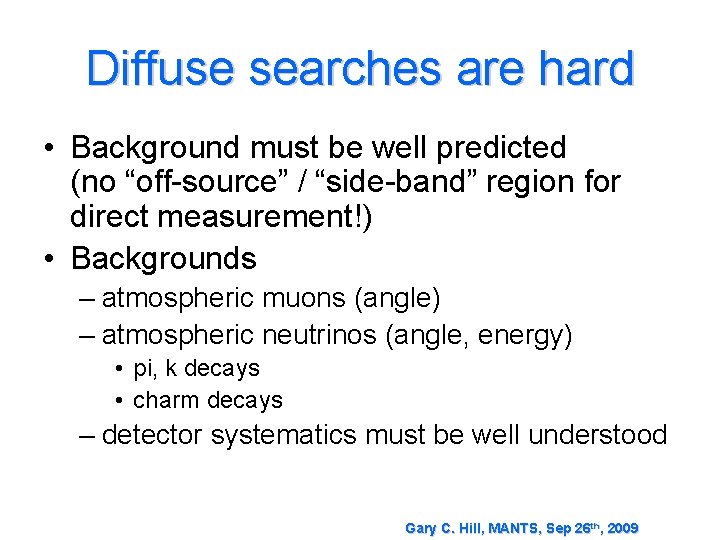 Diffuse searches are hard • Background must be well predicted (no “off-source” / “side-band”