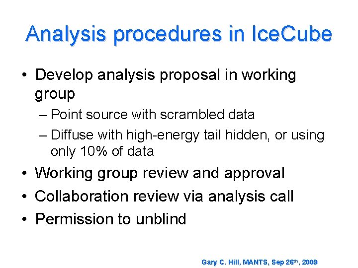 Analysis procedures in Ice. Cube • Develop analysis proposal in working group – Point