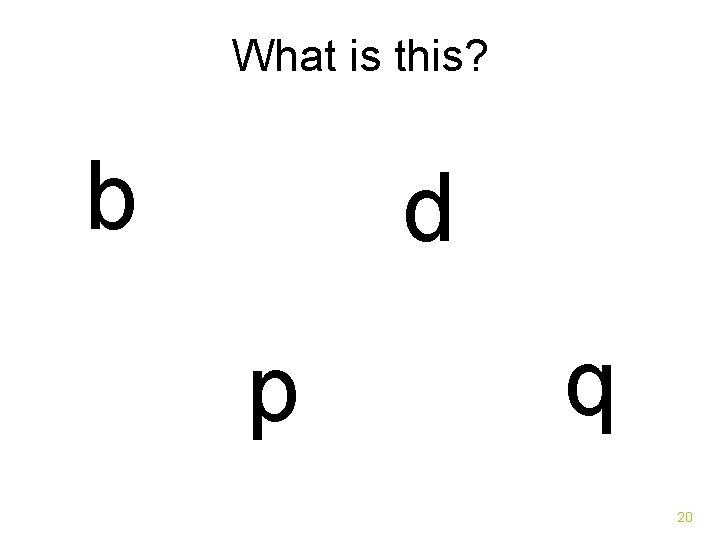 What is this? b d p q 20 