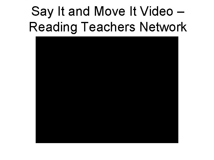 Say It and Move It Video – Reading Teachers Network 