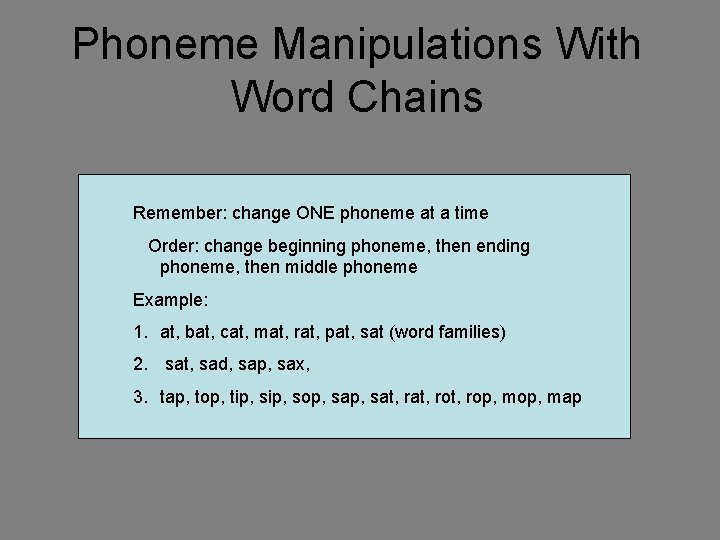 Phoneme Manipulations With Word Chains Remember: change ONE phoneme at a time Order: change