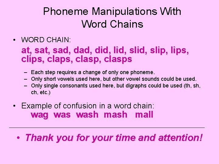 Phoneme Manipulations With Word Chains • WORD CHAIN: at, sad, did, lid, slip, lips,