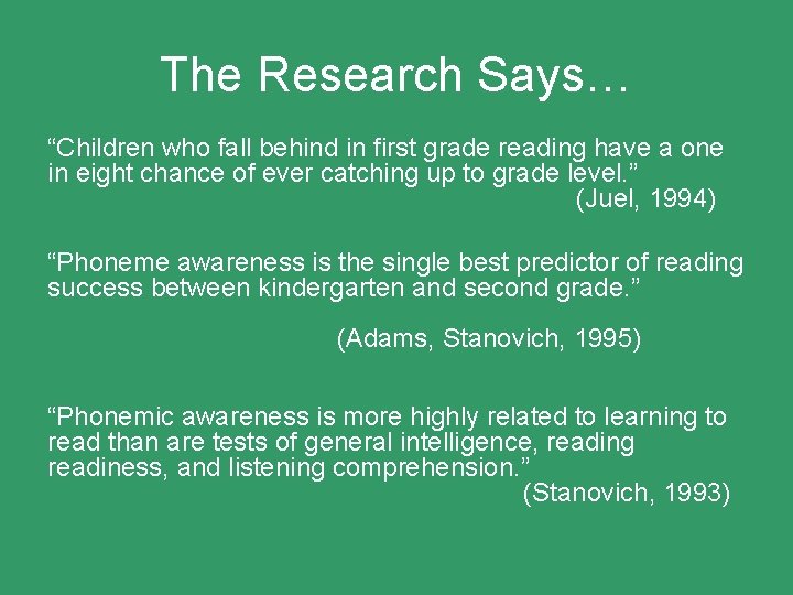 The Research Says… “Children who fall behind in first grade reading have a one