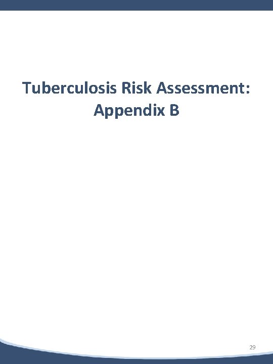 b Tuberculosis Risk Assessment: Appendix B 29 