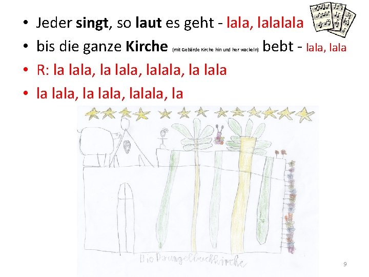  • • Jeder singt, so laut es geht - lala, lala bis die