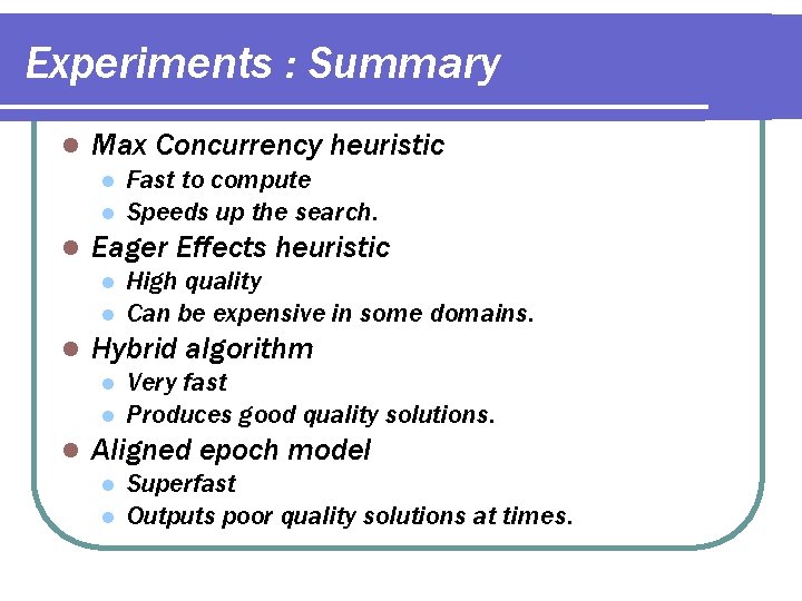 Experiments : Summary l Max Concurrency heuristic l l l Eager Effects heuristic l