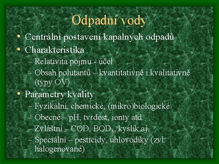 Odpadní vody • Centrální postavení kapalných odpadů • Charakteristika – Relativita pojmu - účel