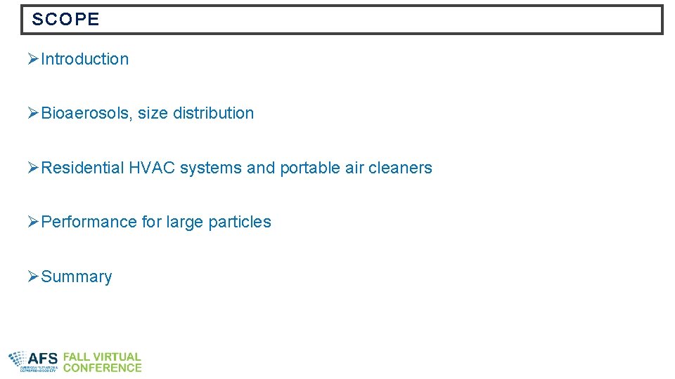 SCOPE ØIntroduction ØBioaerosols, size distribution ØResidential HVAC systems and portable air cleaners ØPerformance for