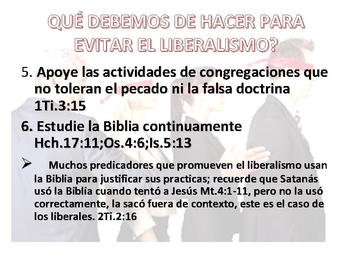 QUÉ DEBEMOS DE HACER PARA EVITAR EL LIBERALISMO? 5. Apoye las actividades de congregaciones