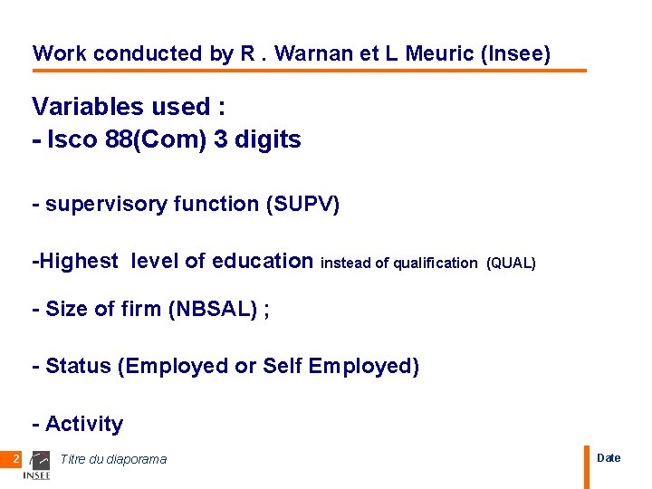Work conducted by R. Warnan et L Meuric (Insee) Variables used : - Isco