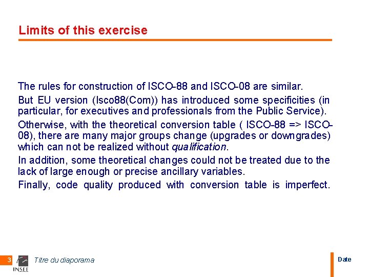Limits of this exercise The rules for construction of ISCO-88 and ISCO-08 are similar.