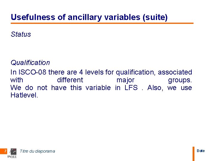 Usefulness of ancillary variables (suite) Status Qualification In ISCO-08 there are 4 levels for