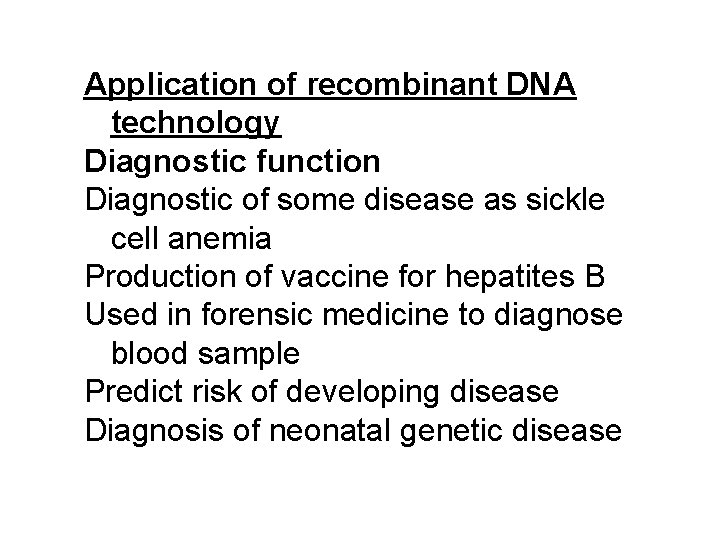 Application of recombinant DNA technology Diagnostic function Diagnostic of some disease as sickle cell