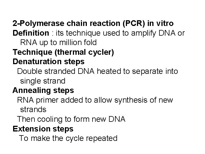 2 -Polymerase chain reaction (PCR) in vitro Definition : its technique used to amplify