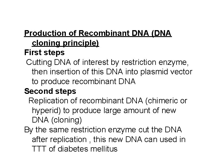 Production of Recombinant DNA (DNA cloning principle) First steps Cutting DNA of interest by