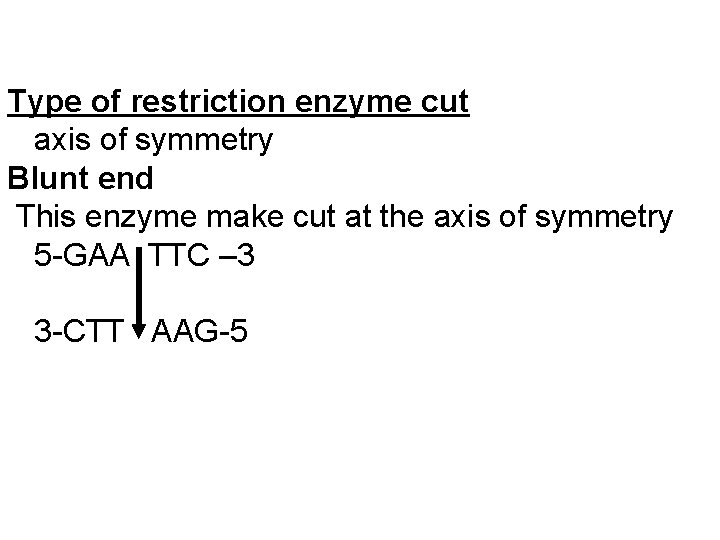 Type of restriction enzyme cut axis of symmetry Blunt end This enzyme make cut