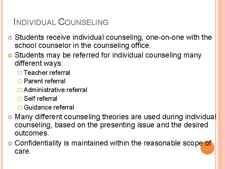 INDIVIDUAL COUNSELING Students receive individual counseling, one-on-one with the school counselor in the counseling