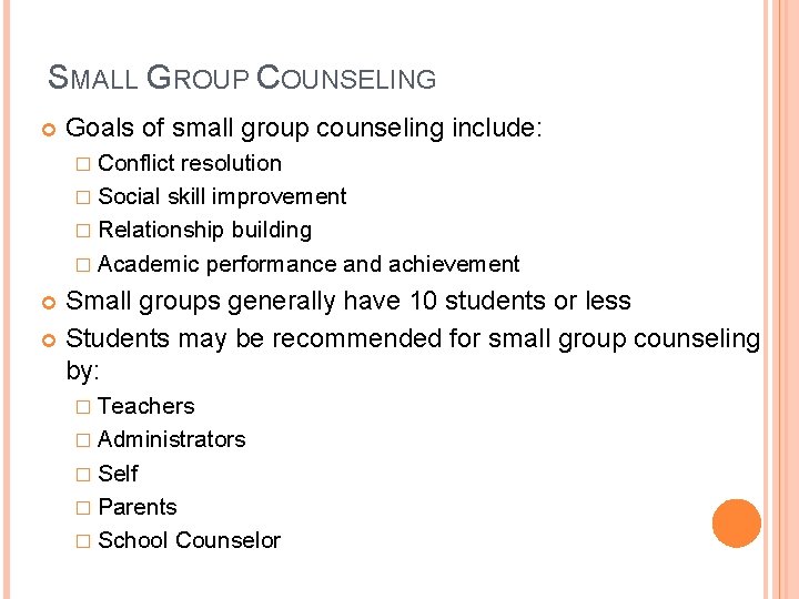 SMALL GROUP COUNSELING Goals of small group counseling include: � Conflict resolution � Social