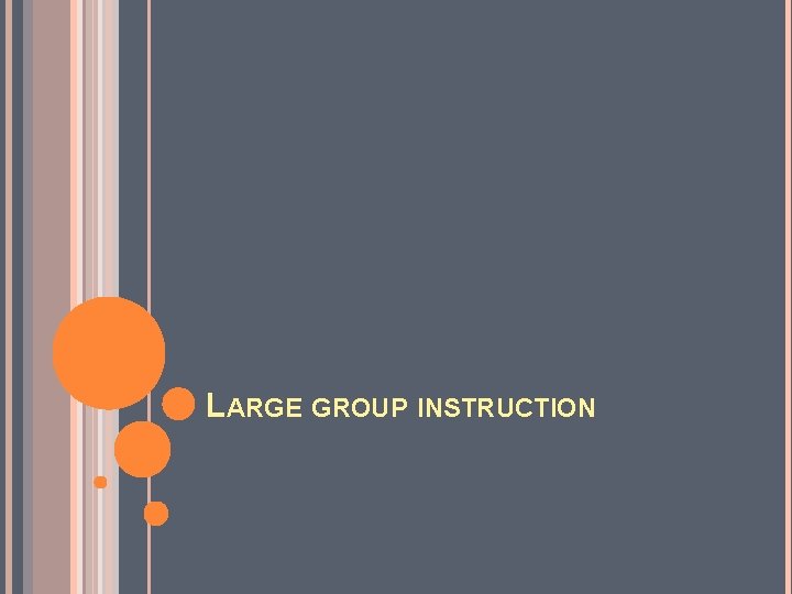 LARGE GROUP INSTRUCTION 