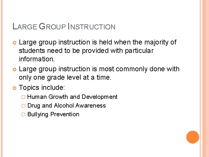LARGE GROUP INSTRUCTION Large group instruction is held when the majority of students need