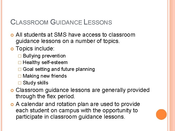 CLASSROOM GUIDANCE LESSONS All students at SMS have access to classroom guidance lessons on