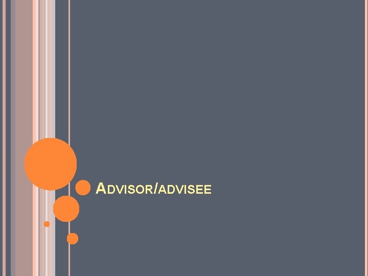 ADVISOR/ADVISEE 