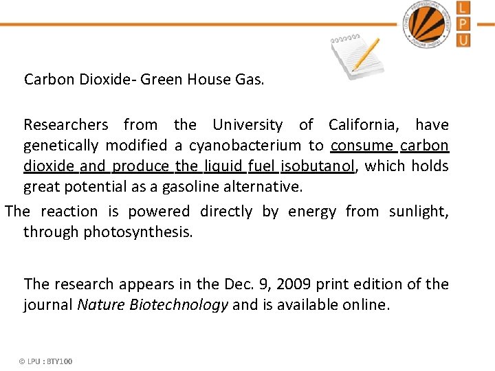 Carbon Dioxide- Green House Gas. Researchers from the University of California, have genetically modified