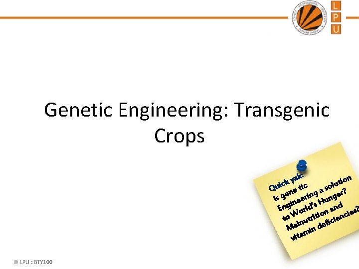 Genetic Engineering: Transgenic Crops ak: y on i t k c u Qui ne