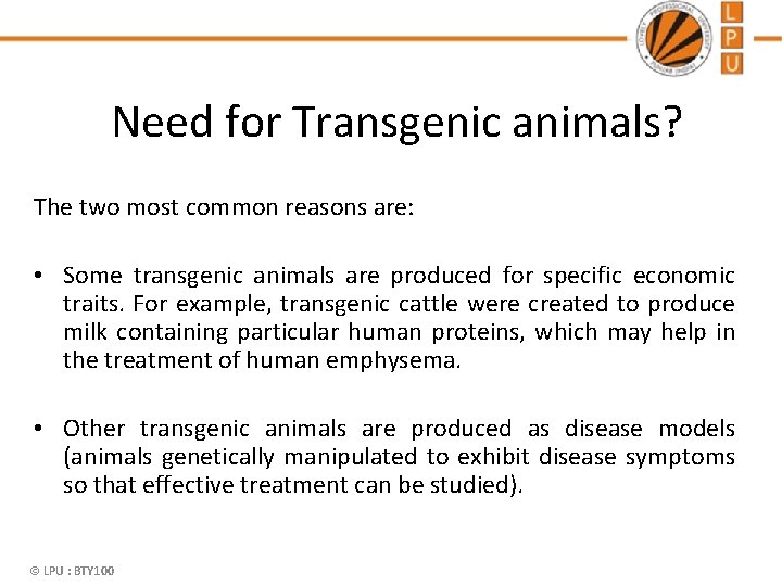 Need for Transgenic animals? The two most common reasons are: • Some transgenic animals