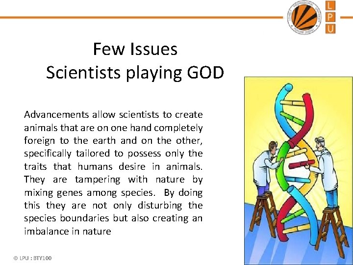 Few Issues Scientists playing GOD Advancements allow scientists to create animals that are on