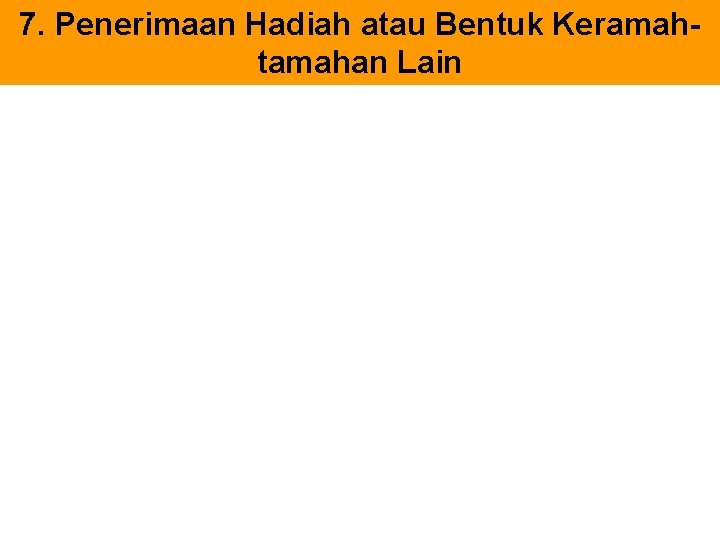 7. Penerimaan Hadiah atau Bentuk Keramahtamahan Lain 