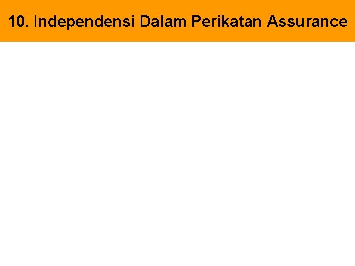 10. Independensi Dalam Perikatan Assurance 