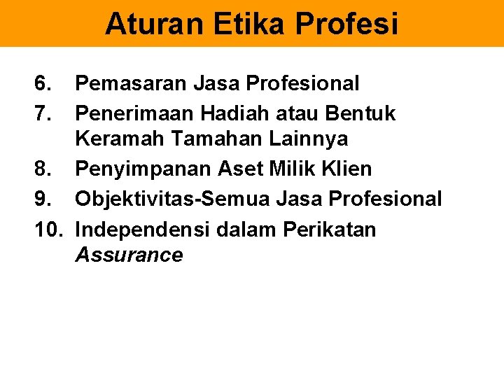 Aturan Etika Profesi 6. 7. Pemasaran Jasa Profesional Penerimaan Hadiah atau Bentuk Keramah Tamahan