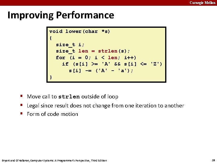 Carnegie Mellon Improving Performance void lower(char *s) { size_t i; size_t len = strlen(s);