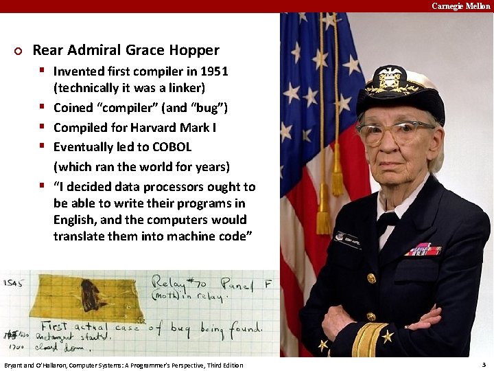 Carnegie Mellon ¢ Rear Admiral Grace Hopper § Invented first compiler in 1951 §