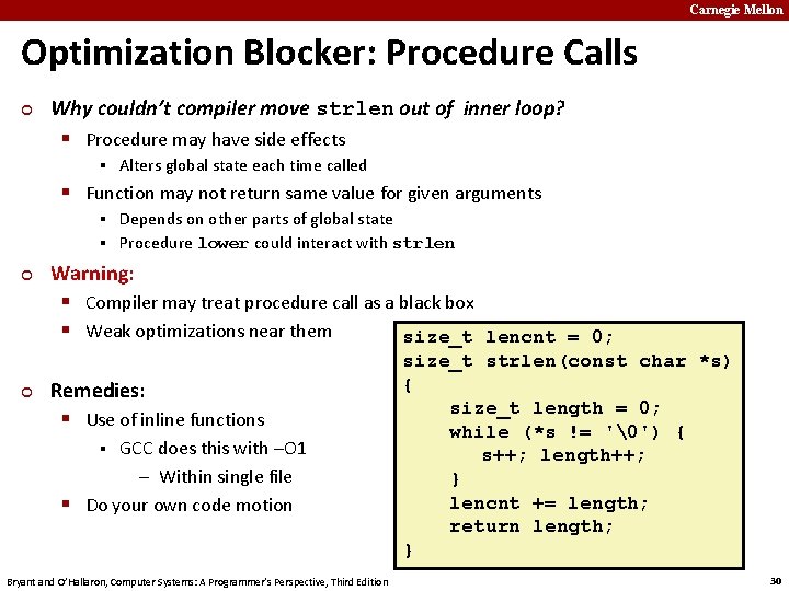 Carnegie Mellon Optimization Blocker: Procedure Calls ¢ Why couldn’t compiler move strlen out of