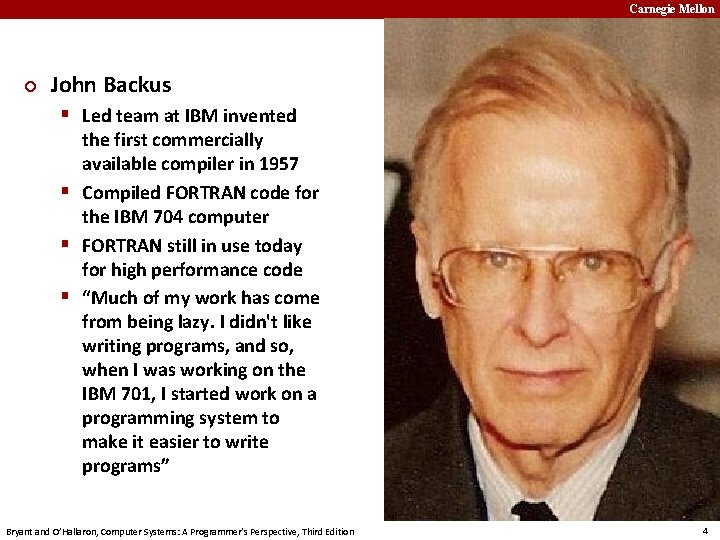 Carnegie Mellon ¢ John Backus § Led team at IBM invented the first commercially